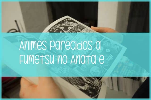 animes parecidos a fumetsu no anata e img