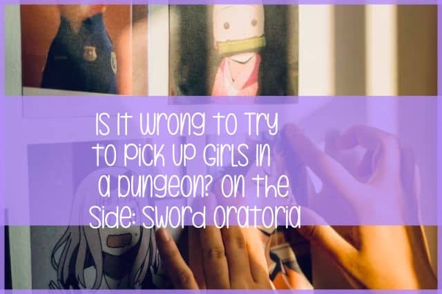 is it wrong to try to pick up girls in a dungeon on the side sword oratoria